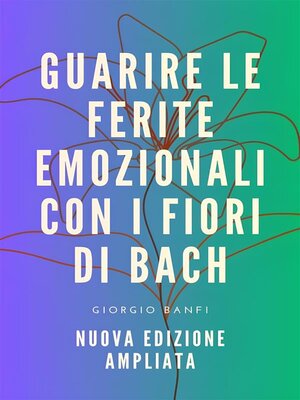 cover image of Guarire le ferite emozionali con i fiori di Bach